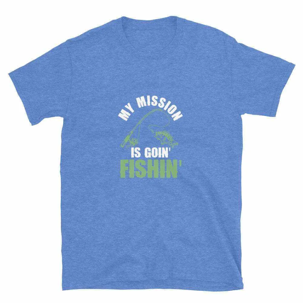 Fishing T-Shirt - My Mission Is To Go Fishin | Unisex Fishing T-Shirt