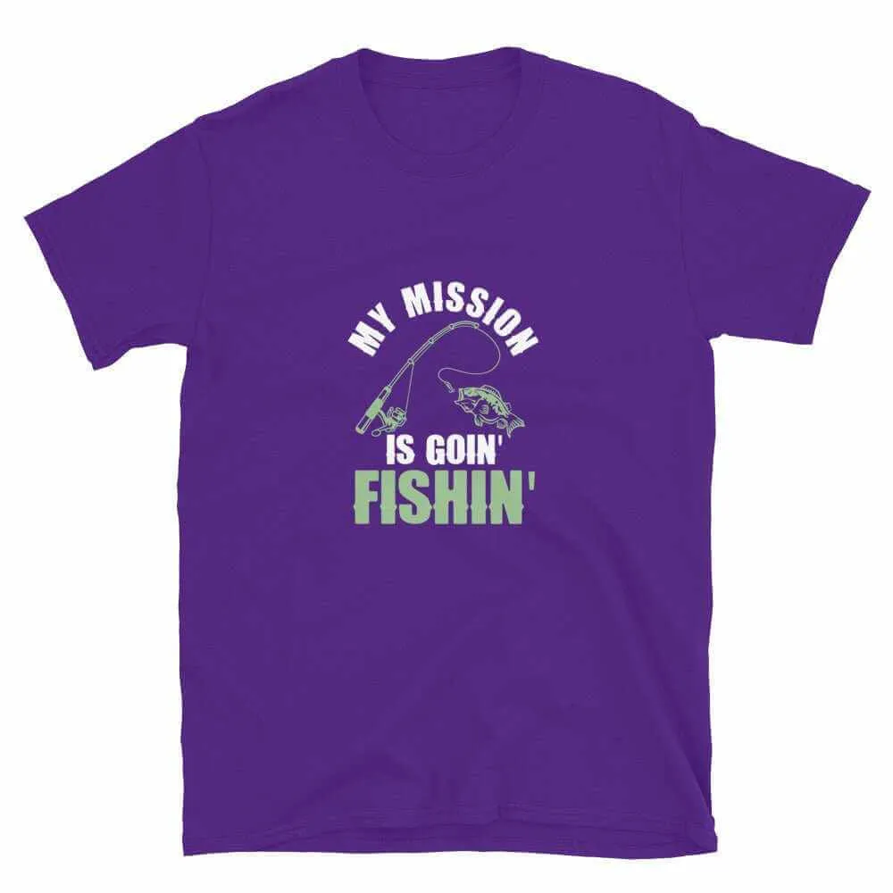 Fishing T-Shirt - My Mission Is To Go Fishin | Unisex Fishing T-Shirt