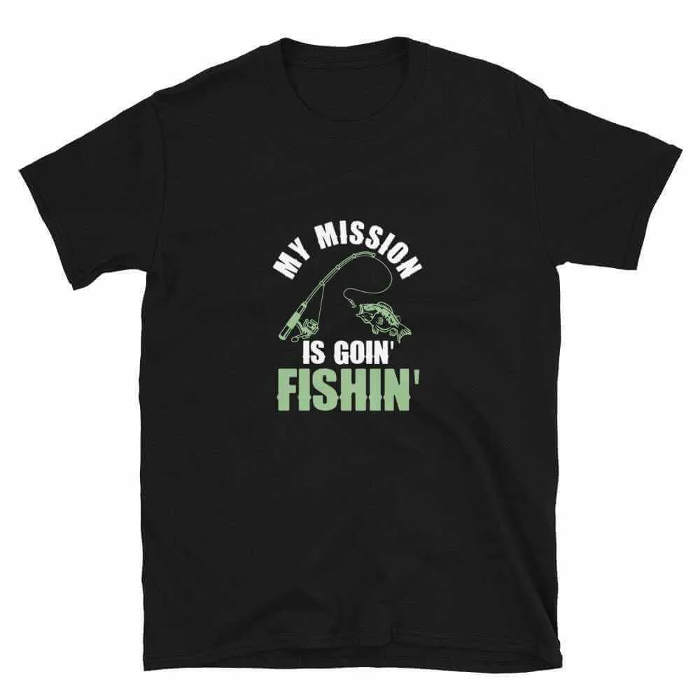 Fishing T-Shirt - My Mission Is To Go Fishin | Unisex Fishing T-Shirt